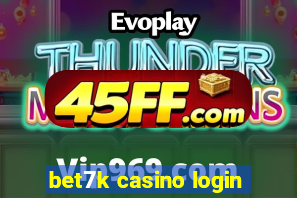 bet7k casino login